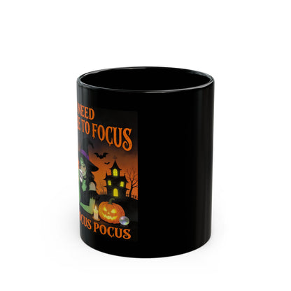 'I Need to Focus' Funny Hocus Pocus Black Coffee Mug